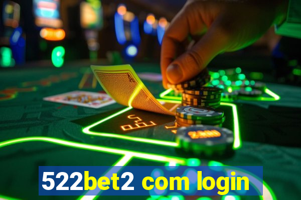 522bet2 com login